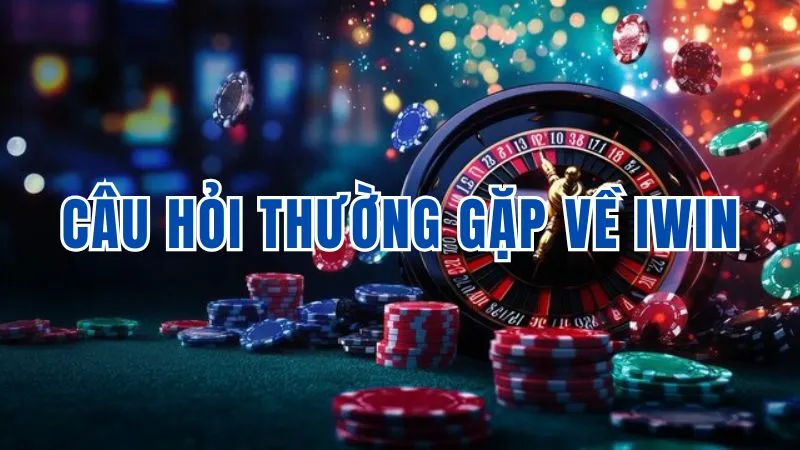 Câu hỏi thường gặp về Iwin: Giải đáp chi tiết cho người chơi