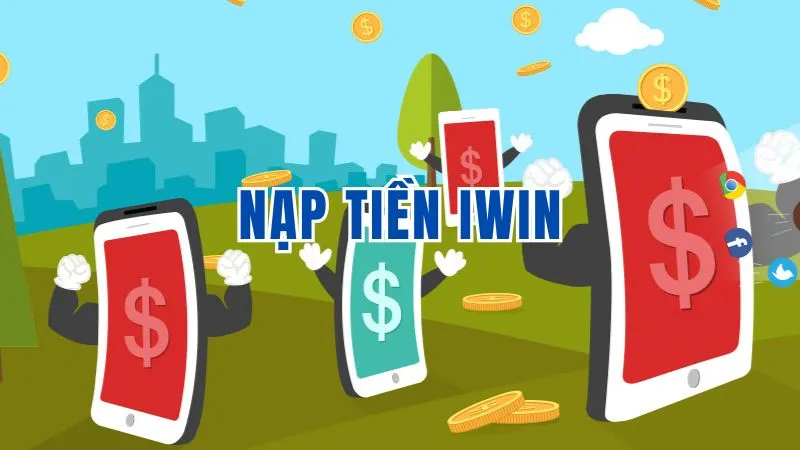 Những hình thức nạp tiền iwin